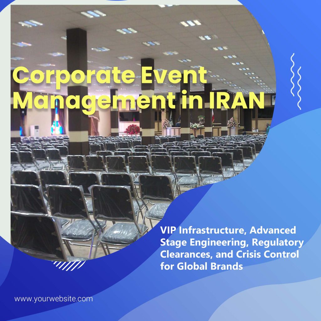 Corporate event management Iran international summit stage audiovisual engineering and VIP executive delegation logistics